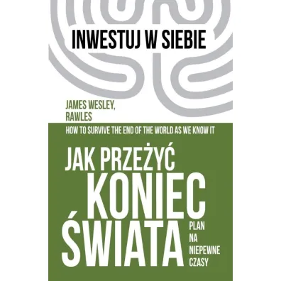 Jak prze�y� koniec �wiata. Plan na niepewne czasy - James Wesley Rawles