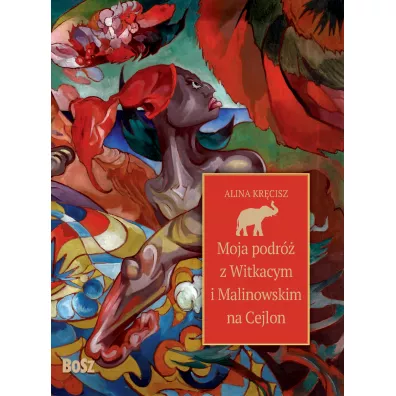Moja podr� z Witkacym i Malinowskim na Cejlon - Alina  Kr�cisz