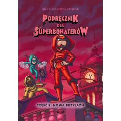 Nowa przyja��. Podr�cznik dla Superbohater�w. Tom 9 - Elias Vahlund