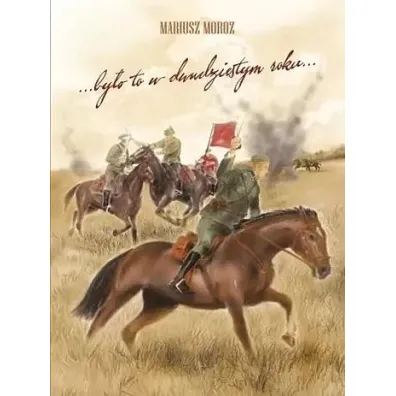 By�o to w dwudziestym roku... - Mariusz Moroz
