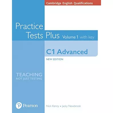 Practice Tests Plus. Volume 1 with key. C1 Advanced. Cambridge English Qualifications - Nick Kenny