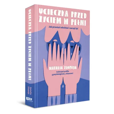 Ucieczka przed �yciem w pe�ni. Jak przesta� odwleka� i zacz�� �y�
