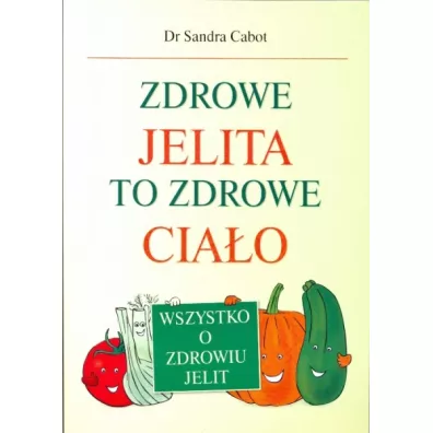 Zdrowe jelita to zdrowe cialo - Sandra Doktor Cabot