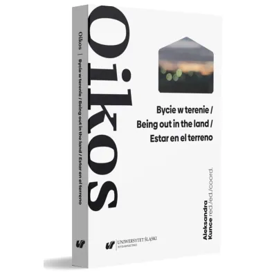 Oikos. Bycie w terenie - Aleksandra Kunce