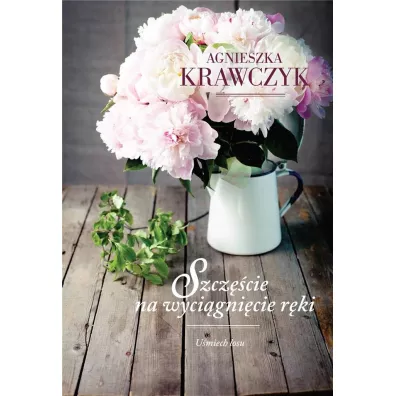 Szcz�cie na wyci�gni�cie r�ki. Cykl U�miech losu. Tom 3 - Agnieszka Krawczyk