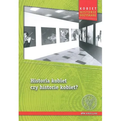 Historia Kobiet Czy Historie Kobiet? - Ewa Chabros, Agnieszka Klarman