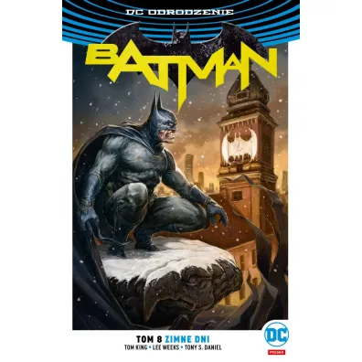 DC Odrodzenie Batman. Zimne dni. Tom 8 (polska ok�adka Warszawa) - Tony S. Daniel, Lee  Weeks, Tom King, Tomasz  Larek