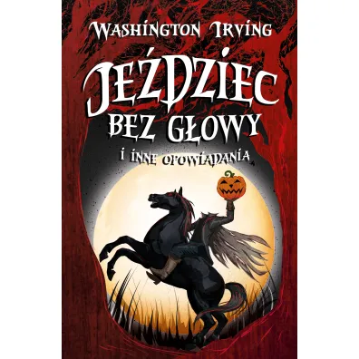 Je�dziec bez g�owy i inne opowiadania - Irving Washington