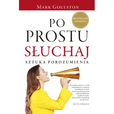 Po prostu s�uchaj. Sztuka porozumienia - Mark Goulston