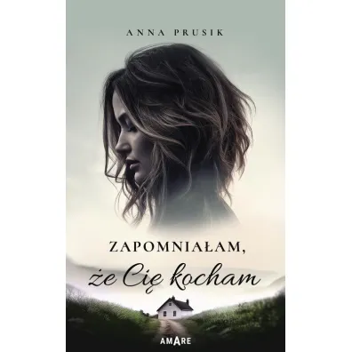 Zapomnia�am, �e Ci� kocham - Anna  Prusik