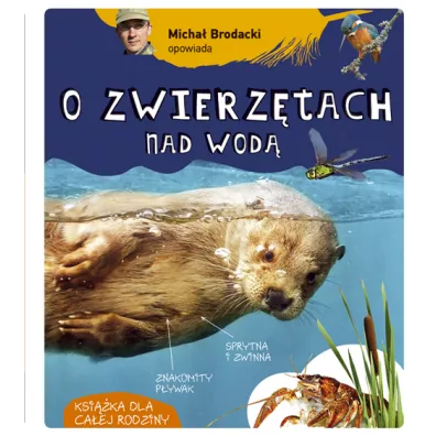 Micha� Brodacki opowiada o zwierz�tach nad wod� - Micha� Brodacki