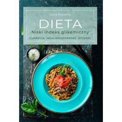 Dieta. Niski indeks glikemiczny - Daria Pociecha