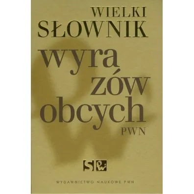 Wielki s�ownik wyraz�w obcych PWN