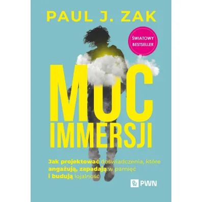Moc immersji. Jak projektowa� do�wiadczenia, kt�re anga�uj�, zapadaj� w pami�� i buduj� lojalno�� - Paul J Zak