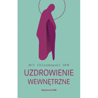 Uzdrowienie wewn�trzne Wit Chlondowski OFM - Wit Chlondowski