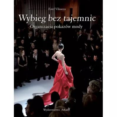 Wybieg bez tajemnic. Organizacja pokaz�w mody - Vilaseca Estel