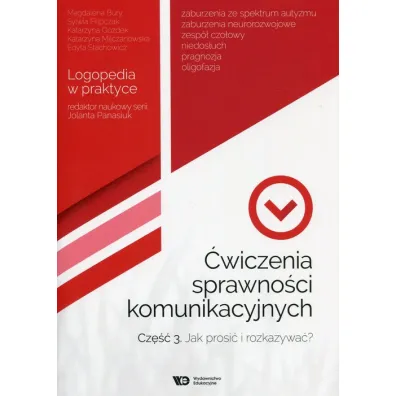 �wiczenia sprawno�ci komunikacyjnych. Cz�� 3. Jak prosi� i rozkazywa�? Logopedia w praktyce