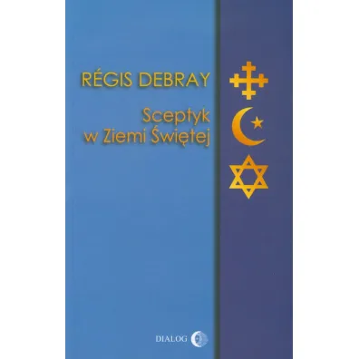 Sceptyk w Ziemi �wi�tej - Regis Debray