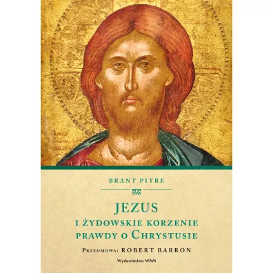 Jezus i �ydowskie korzenie prawdy o Chrystusie - Brant  Pitre