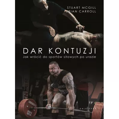 Dar kontuzji. Jak wr�ci� do zdrowia i sport�w si�owych po urazie - Stuart  McGill, Brian  Carroll