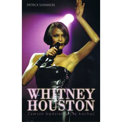 Whitney Houston. Zawszr b�dziemy Ci� kocha� - Shannon Patrick