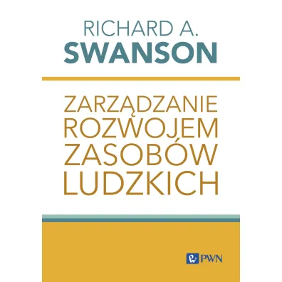 Zarz�dzanie rozwojem zasob�w ludzkich - Richard A Swanson
