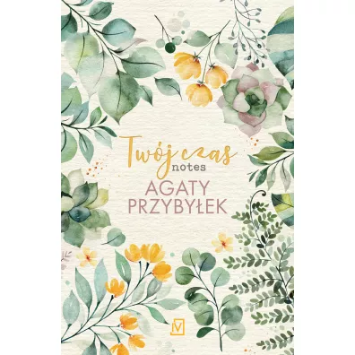 Tw�j czas. Notes Agaty Przyby�ek