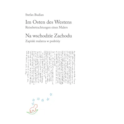Im Osten des Westens. Reisebetrachtungen eines Malers /Na wschodzie Zachodu. Zapiski malarza w podr�y - Stefan Budian
