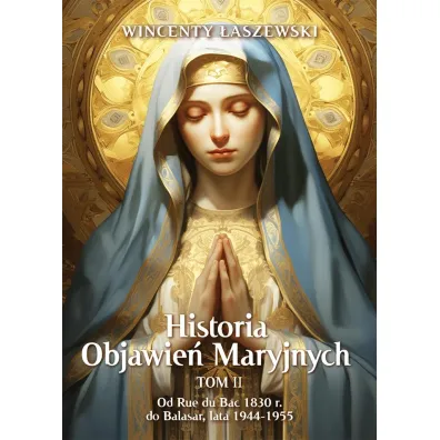 Historia Objawie� Maryjnych. Tom 2 - Wincenty �aszewski