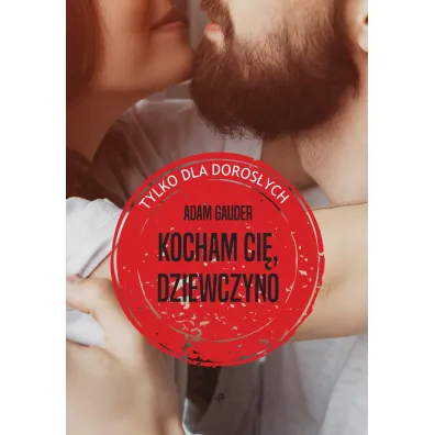 Kocham ci�, dziewczyno - Adam  Gauder