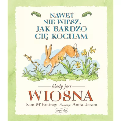 Nawet nie wiesz, jak bardzo ci� kocham kiedy jest wiosna