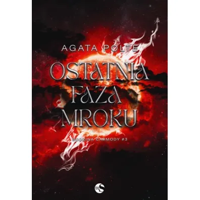 Ostatnia faza mroku. Seria Rodzina Carmody. Tom 3 (barwione brzegi)