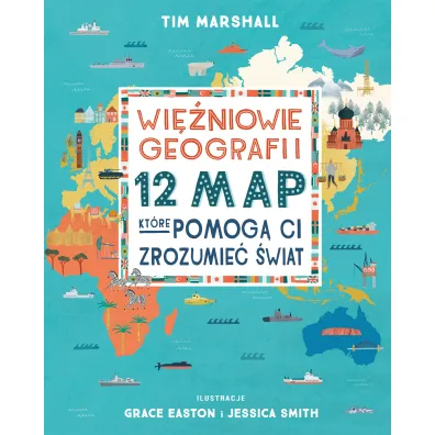 Wi�niowie geografii. 12 map, kt�re pomog� Ci zrozumie� �wiat - Tim Marshall