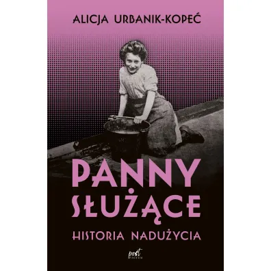 Panny s�u��ce. Historia nadu�ycia - Alicja  Urbanik-Kope�