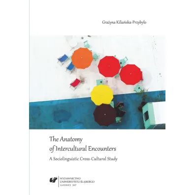 The Anatomy of Intercultural Encounters - Gra�yna Kilia�ska-Przyby�o