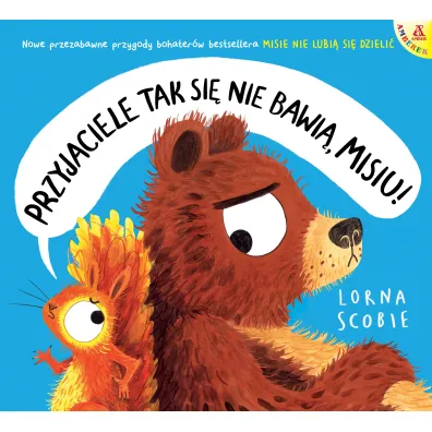 Przyjaciele tak si� nie bawi�, Misiu!