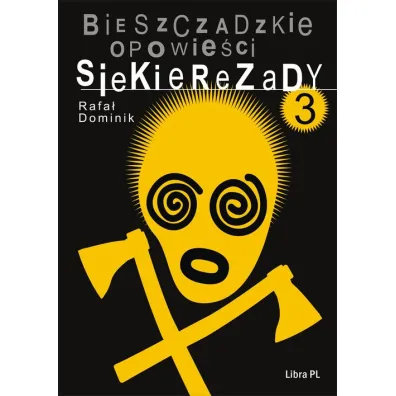 Bieszczadzkie opowie�ci Siekierezady. Tom 3 - Rafa� Dominik