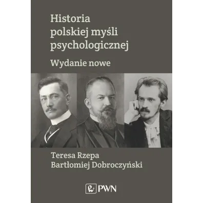 Historia polskiej my�li psychologicznej - Bart�omiej Dobroczy�ski, Teresa Rzepa