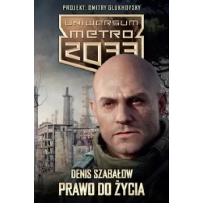 Uniwersum Metro 2033 Prawo do �ycia - Denis Szaba�ow