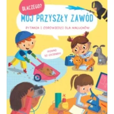 Dlaczego? M�j przysz�y zaw�d