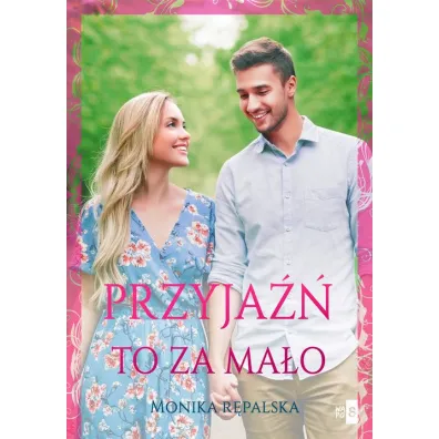 Przyja�� to za ma�o - Monika R�palska