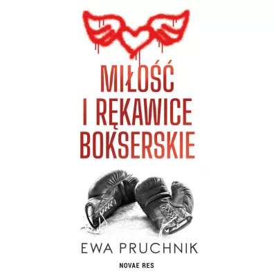 Mi�o�� i r�kawice bokserskie - Ewa  Pruchnik