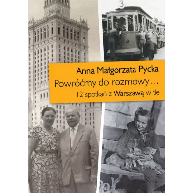 Powr��my do rozmowy... 12 spotka� z Warszaw� w tle - Anna Ma�gorzata Pycka