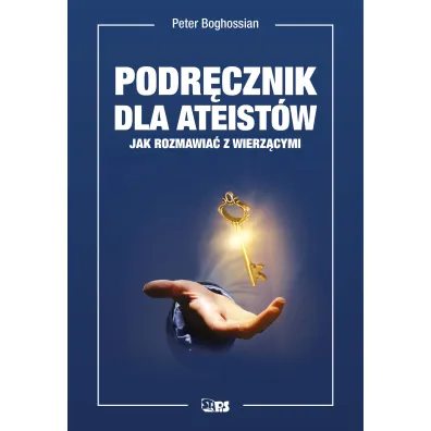 Przewodnik dla ateist�w. Jak rozmawia� z wierz�cymi - Peter  Boghossian