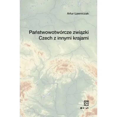 Pa�stwowotw�rcze zwi�zki Czech z innymi krajami - Artur �awniczak