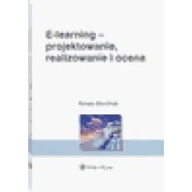 E-learning - projektowanie, realizowanie i ocena