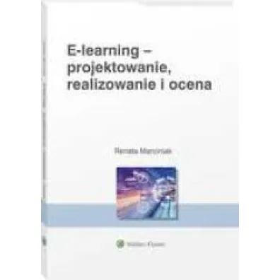 E-learning - projektowanie, realizowanie i ocena