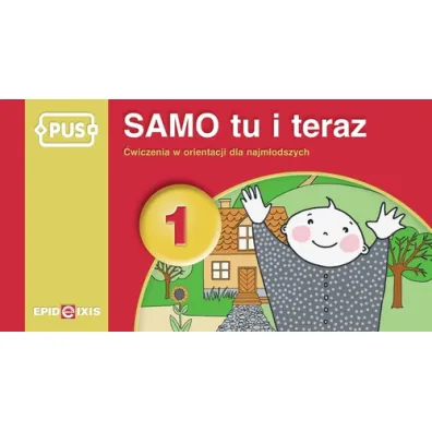 PUS Samo tu i teraz 1 �wiczenia w orientacji dla najm�odszych