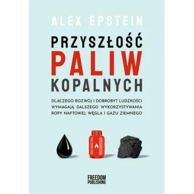 Przysz�o�� paliw kopalnych - Alex Epstein