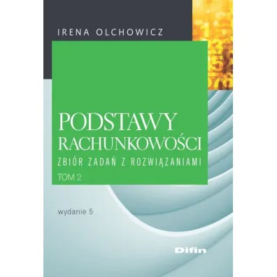 Podstawy rachunkowo�ci. Zbi�r zada� z rozwi�zaniami. Tom 2 - Irena Olchowicz